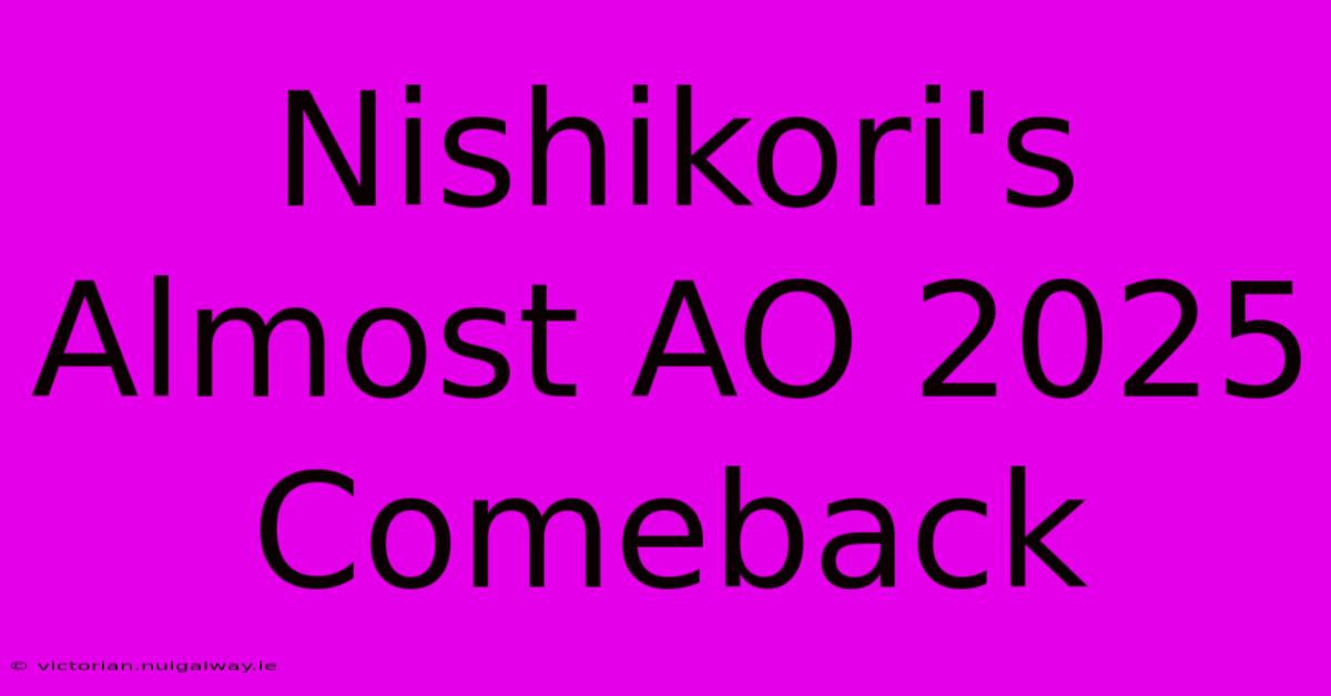 Nishikori's Almost AO 2025 Comeback