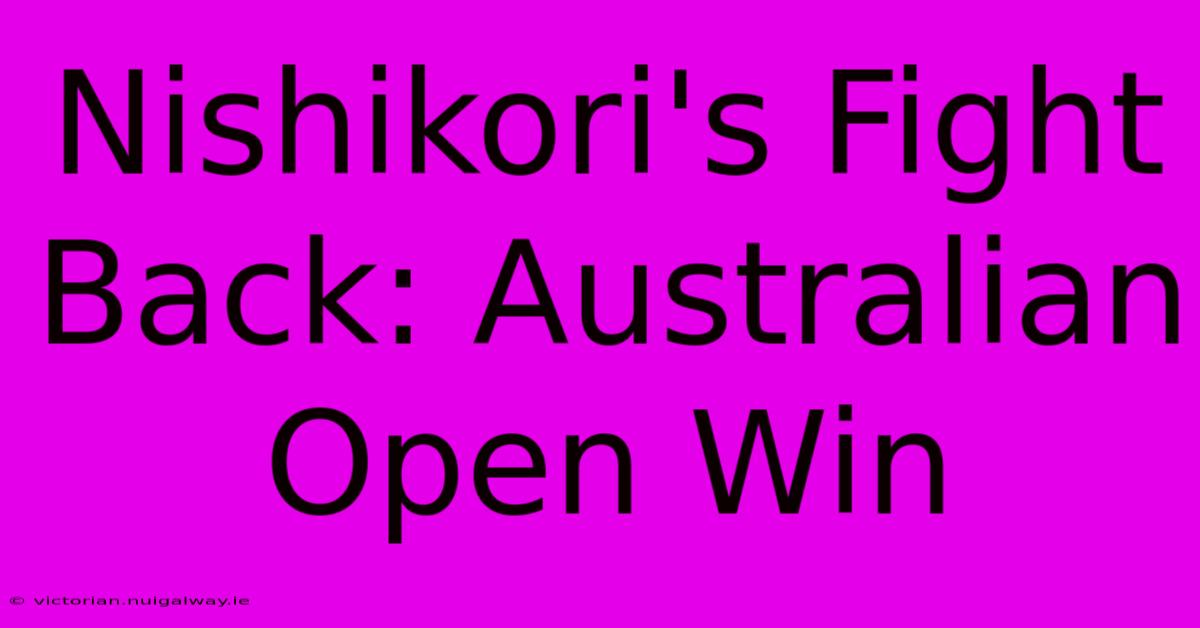 Nishikori's Fight Back: Australian Open Win