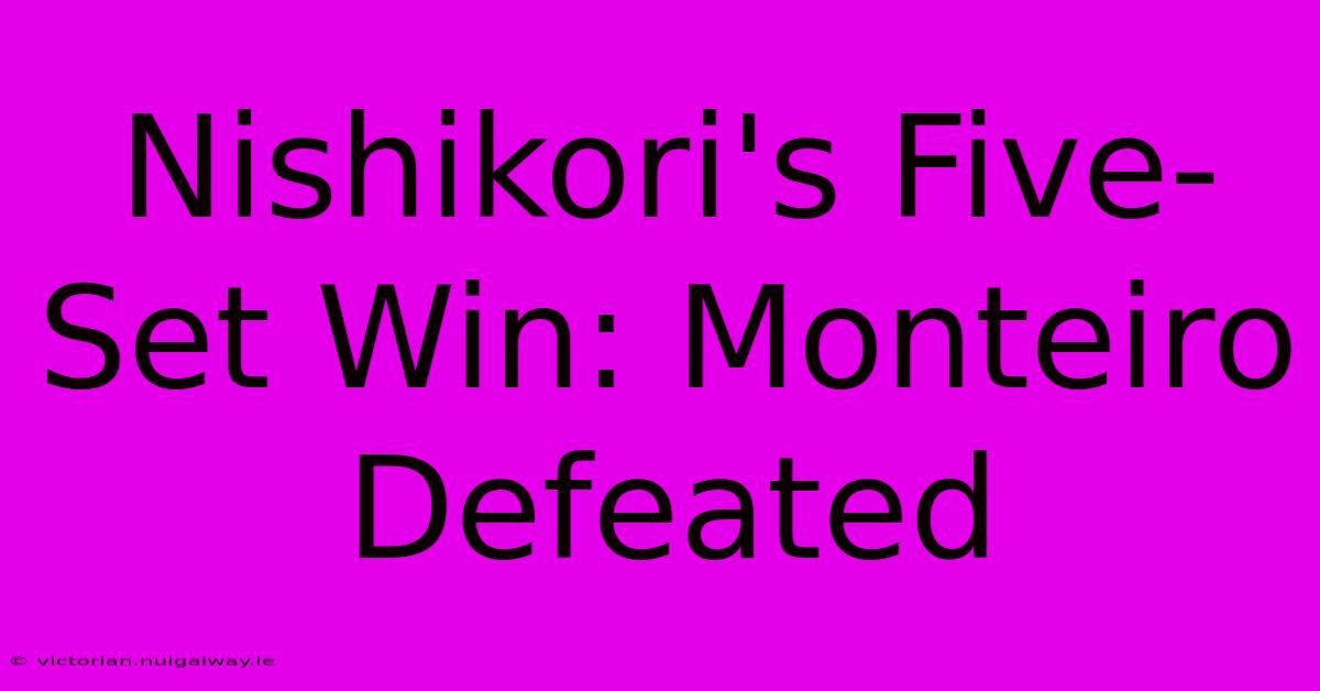 Nishikori's Five-Set Win: Monteiro Defeated