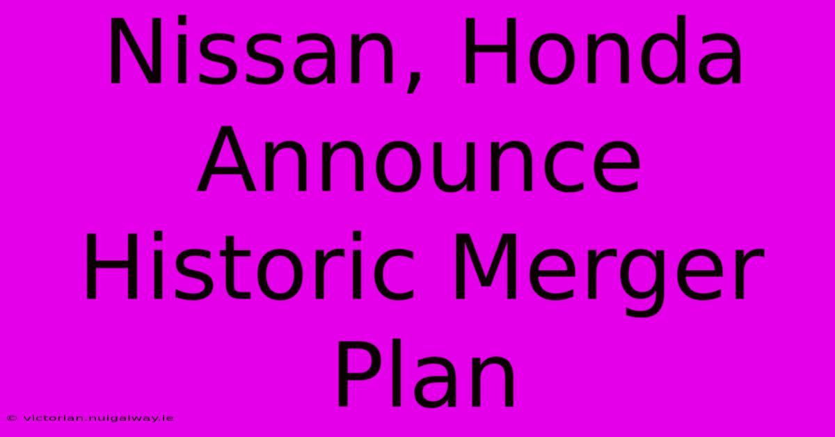 Nissan, Honda Announce Historic Merger Plan