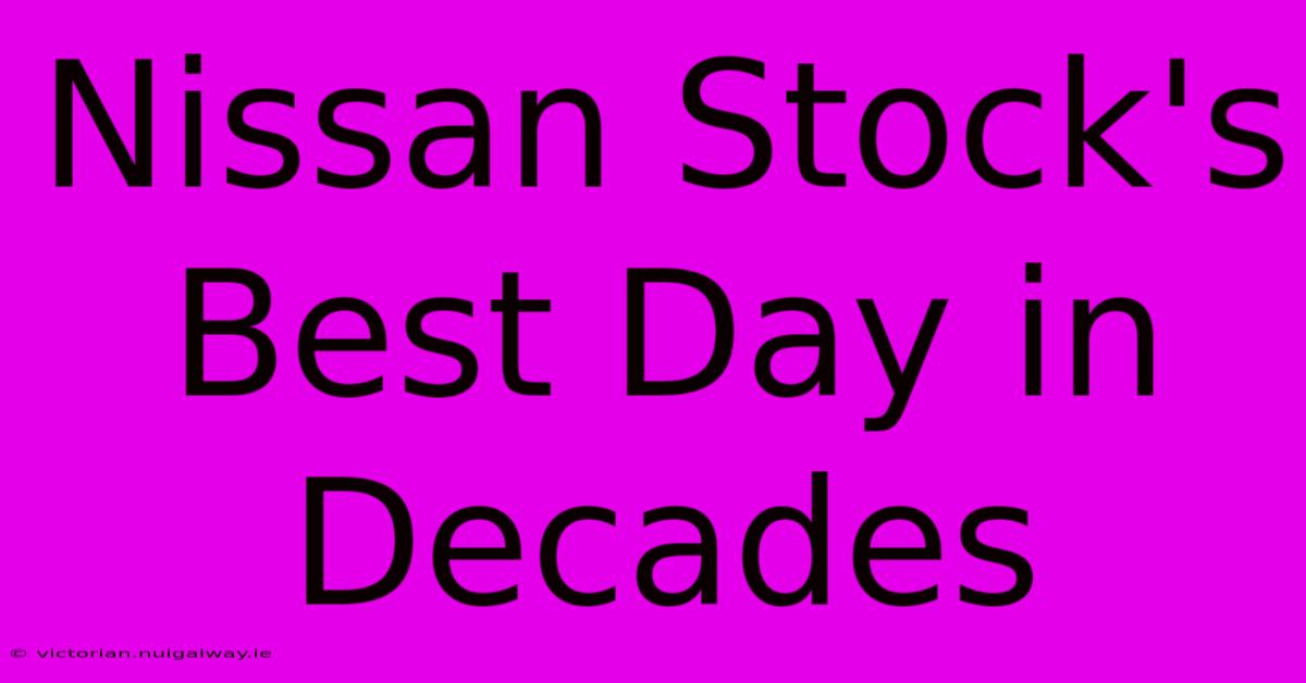 Nissan Stock's Best Day In Decades