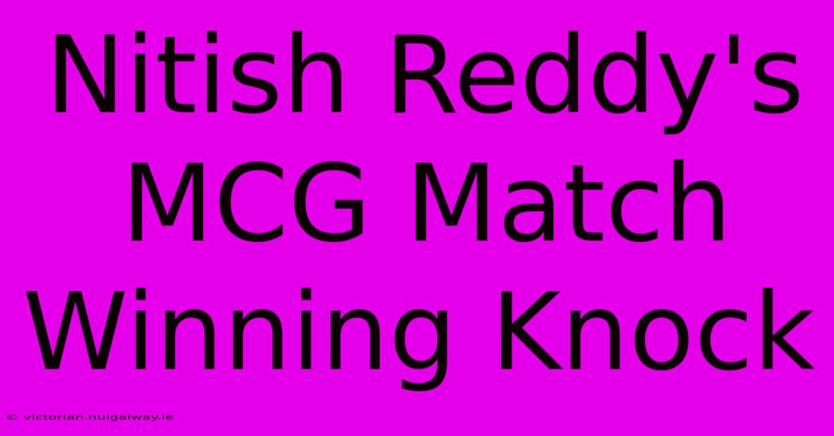 Nitish Reddy's MCG Match Winning Knock