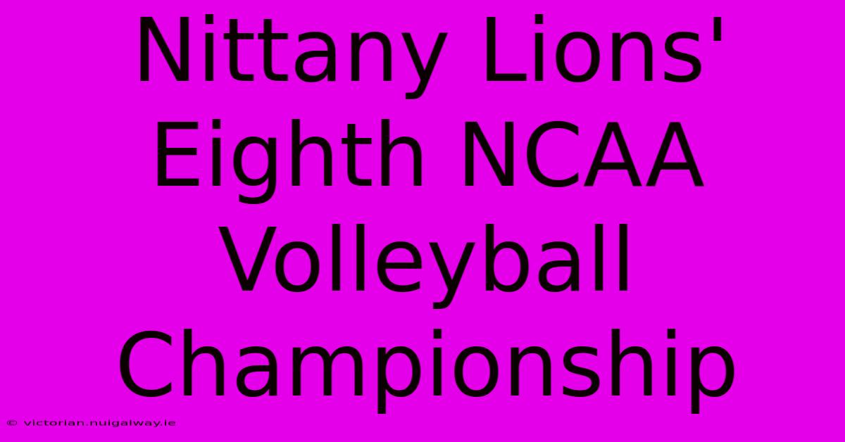 Nittany Lions' Eighth NCAA Volleyball Championship