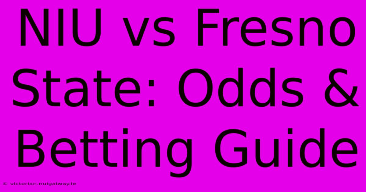 NIU Vs Fresno State: Odds & Betting Guide