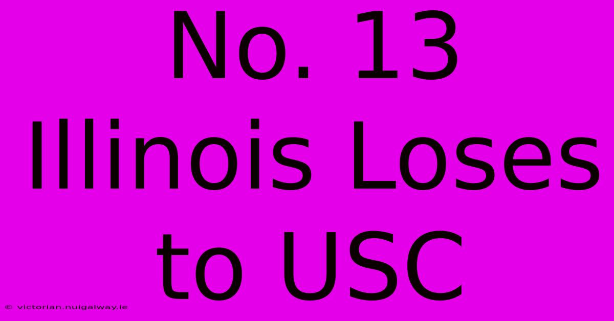 No. 13 Illinois Loses To USC