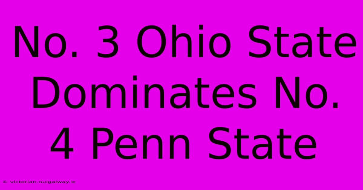 No. 3 Ohio State Dominates No. 4 Penn State