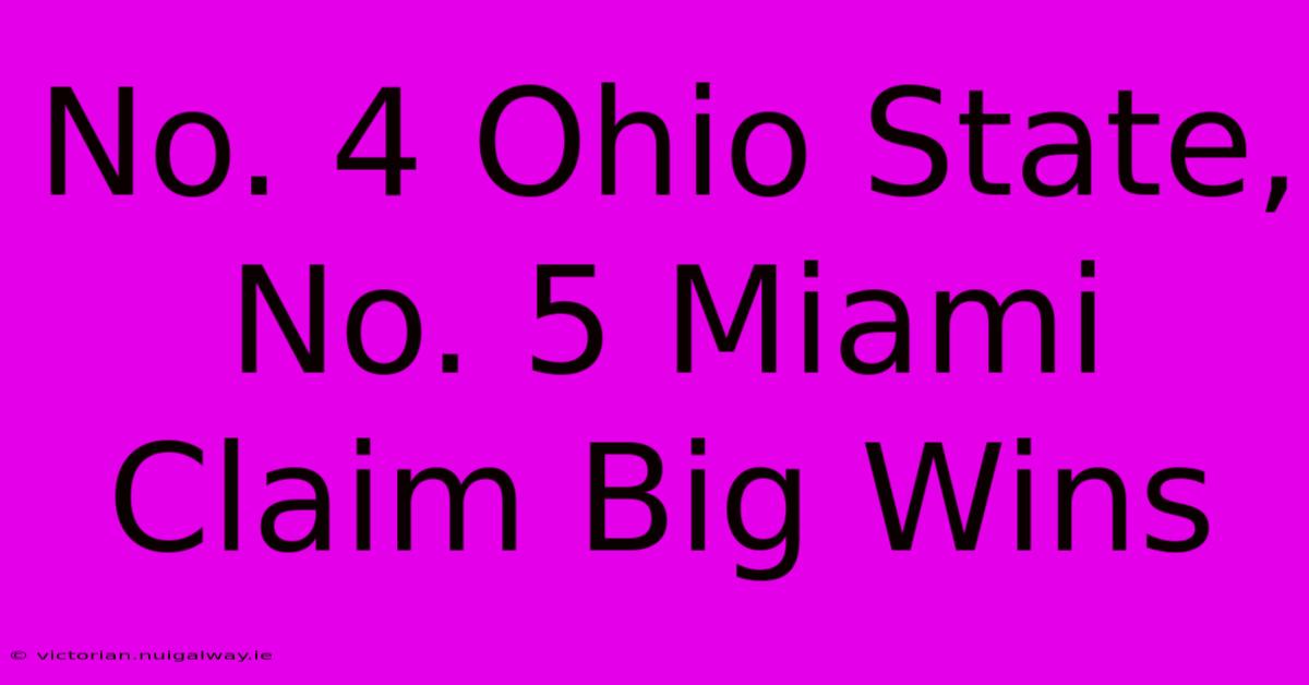 No. 4 Ohio State, No. 5 Miami Claim Big Wins 