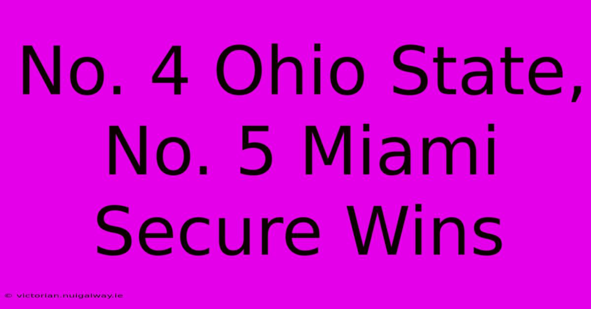 No. 4 Ohio State, No. 5 Miami Secure Wins 