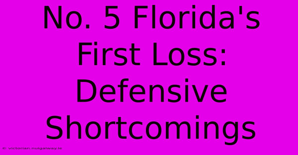 No. 5 Florida's First Loss: Defensive Shortcomings