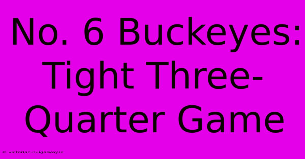 No. 6 Buckeyes: Tight Three-Quarter Game