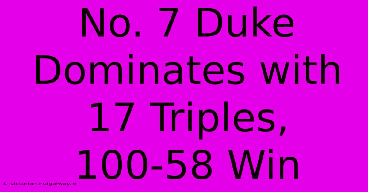 No. 7 Duke Dominates With 17 Triples, 100-58 Win