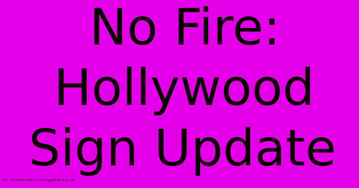 No Fire: Hollywood Sign Update