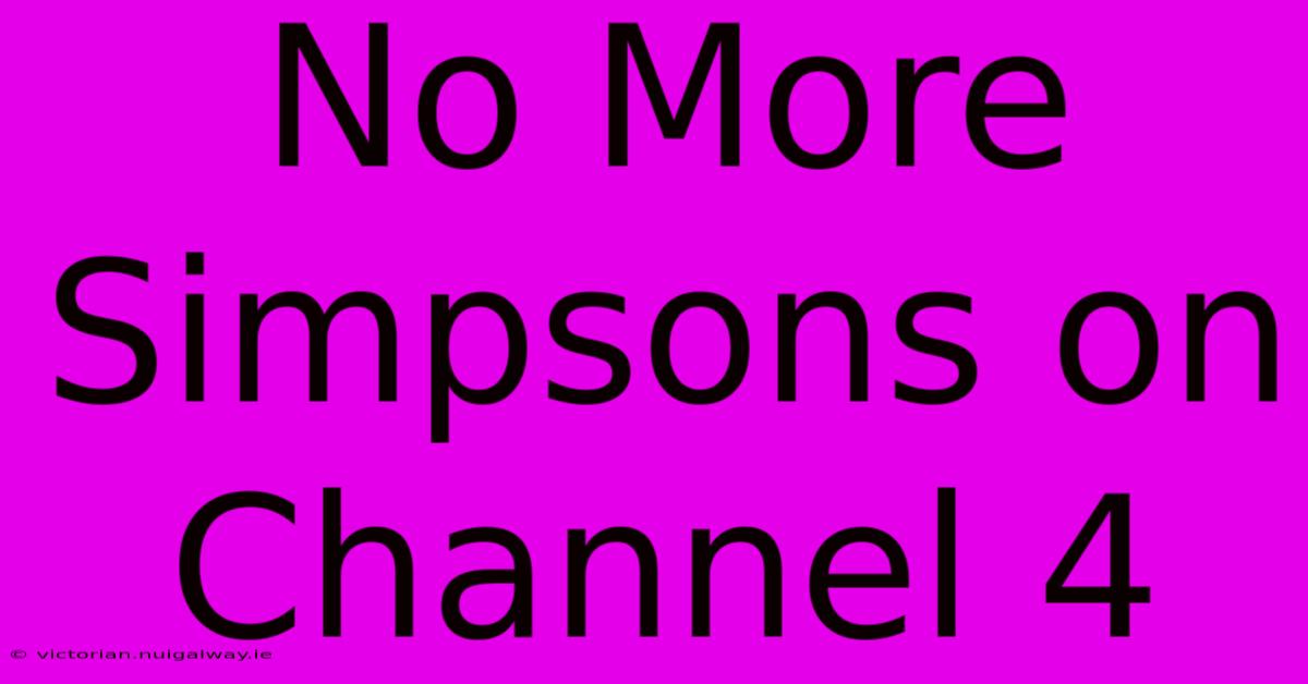 No More Simpsons On Channel 4