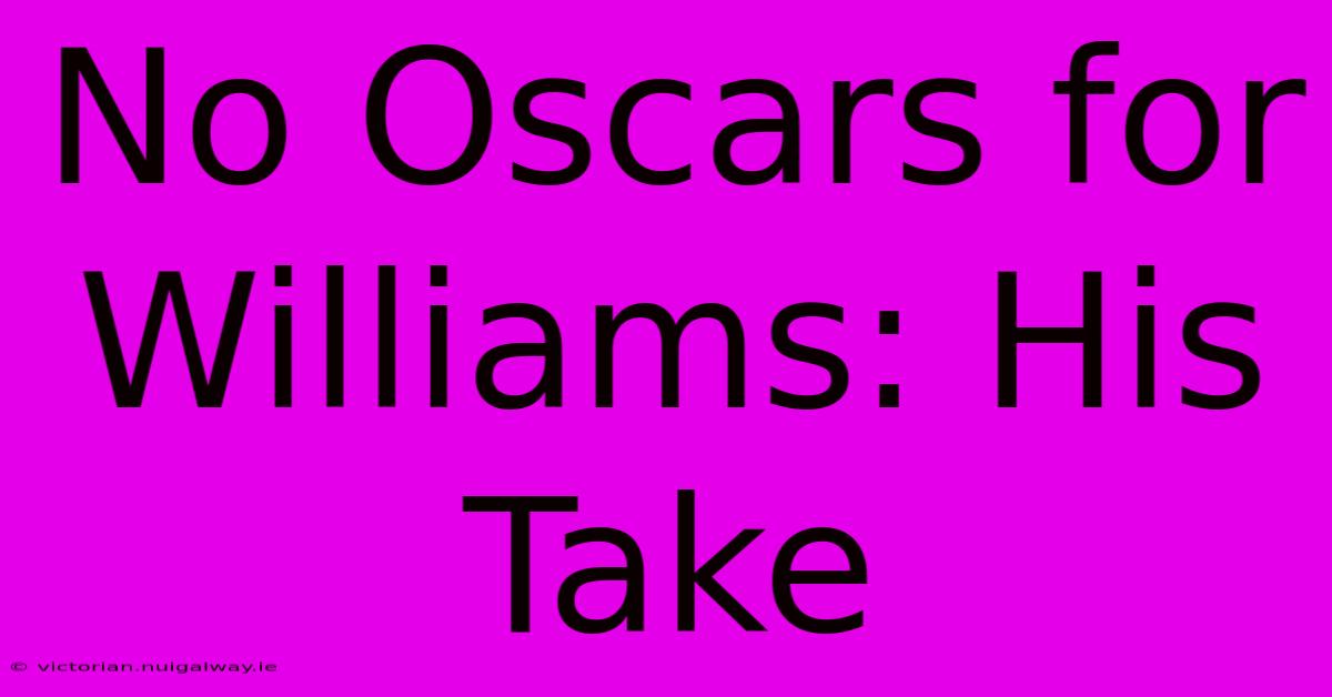 No Oscars For Williams: His Take