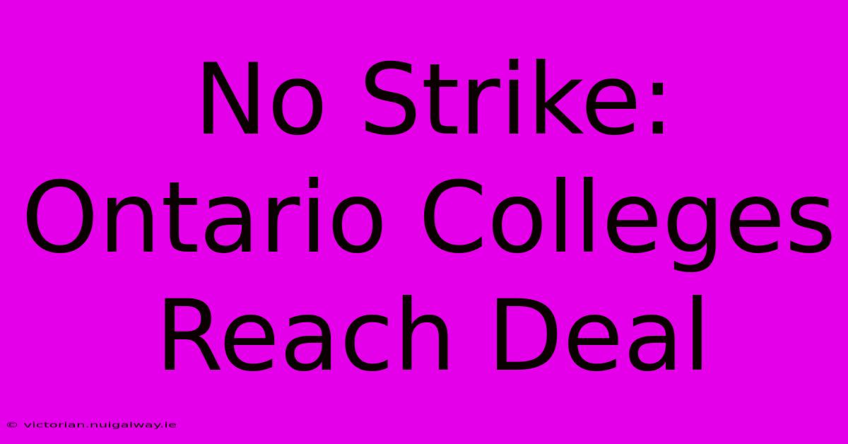 No Strike: Ontario Colleges Reach Deal