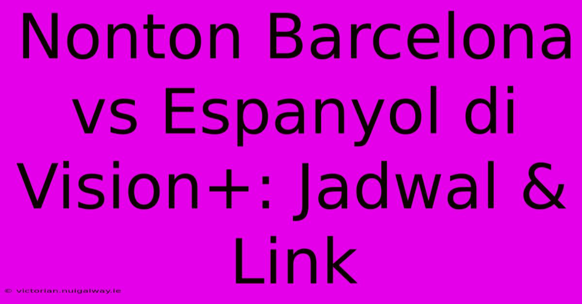 Nonton Barcelona Vs Espanyol Di Vision+: Jadwal & Link