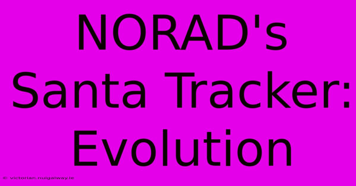 NORAD's Santa Tracker: Evolution