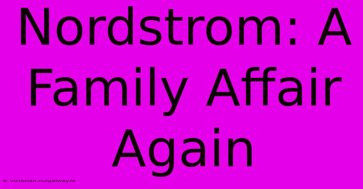 Nordstrom: A Family Affair Again