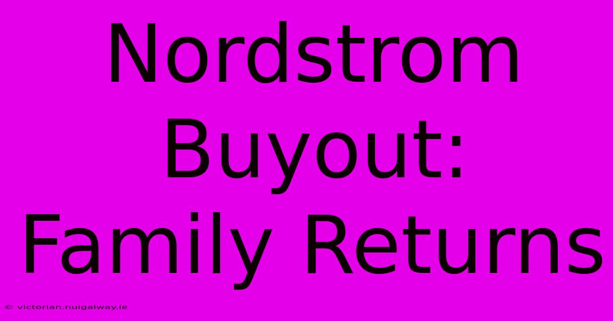 Nordstrom Buyout: Family Returns