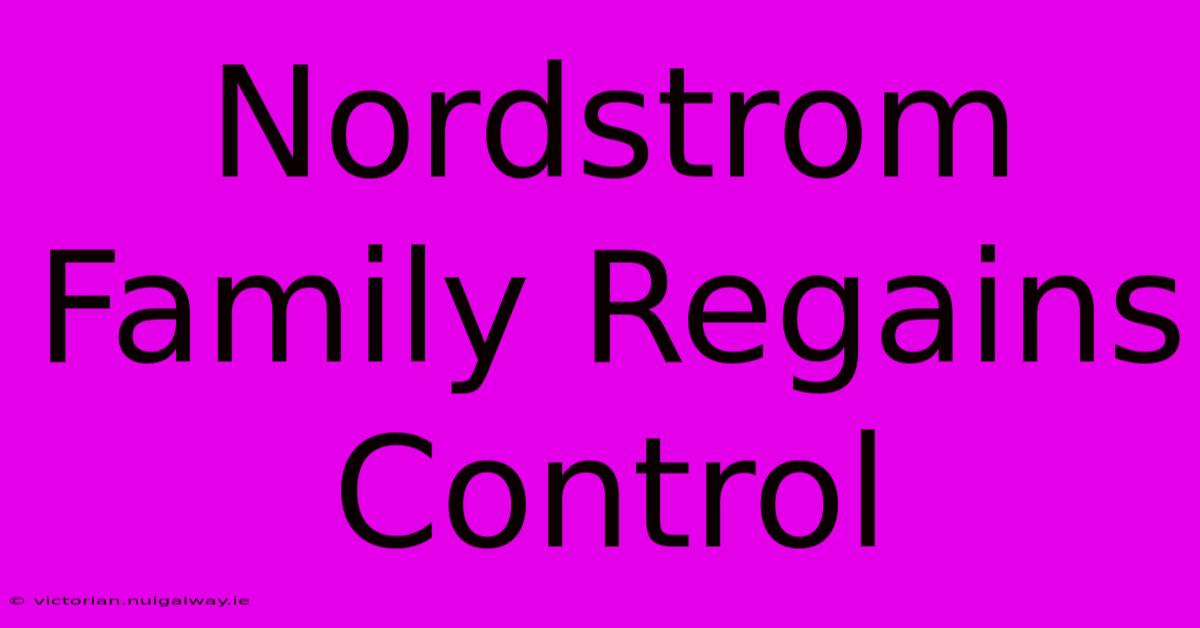 Nordstrom Family Regains Control