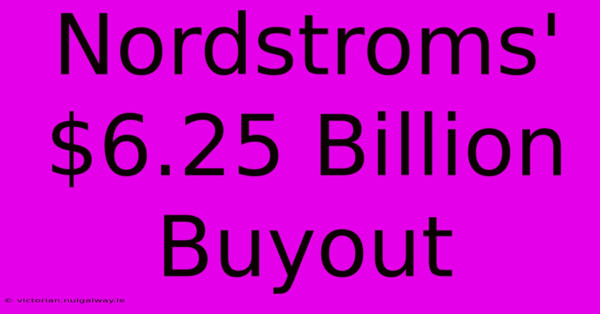 Nordstroms' $6.25 Billion Buyout