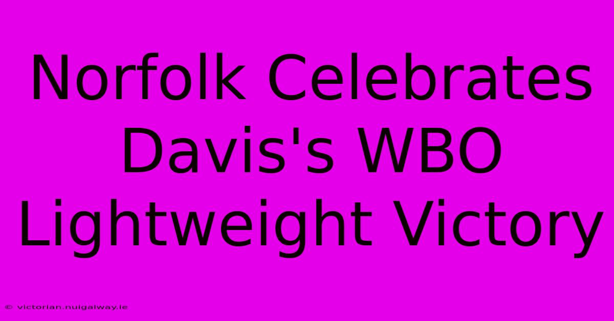 Norfolk Celebrates Davis's WBO Lightweight Victory