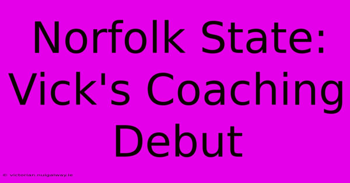 Norfolk State: Vick's Coaching Debut