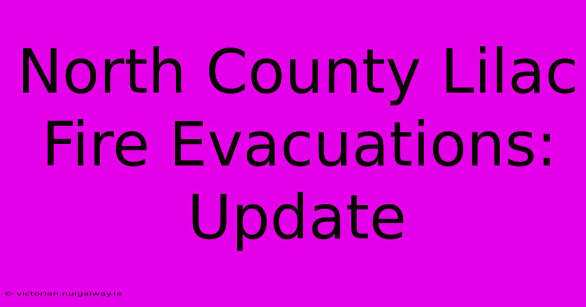 North County Lilac Fire Evacuations: Update