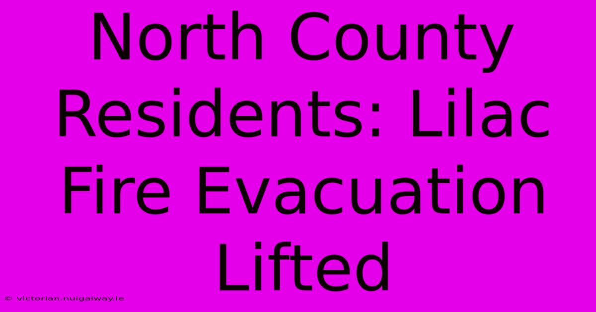 North County Residents: Lilac Fire Evacuation Lifted