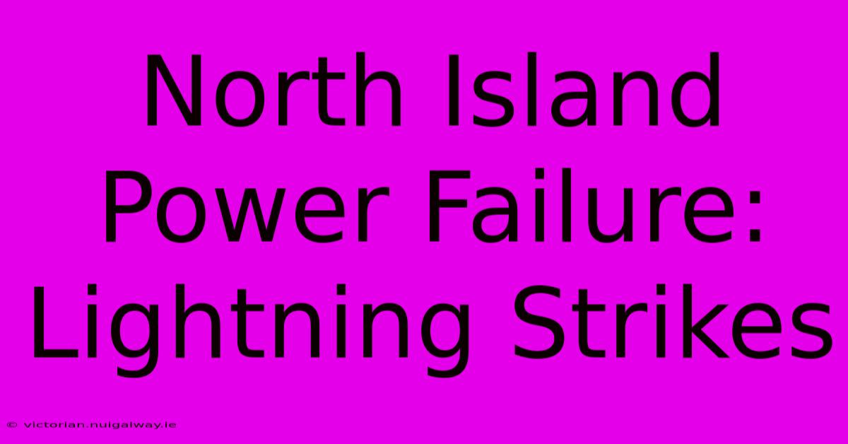 North Island Power Failure: Lightning Strikes