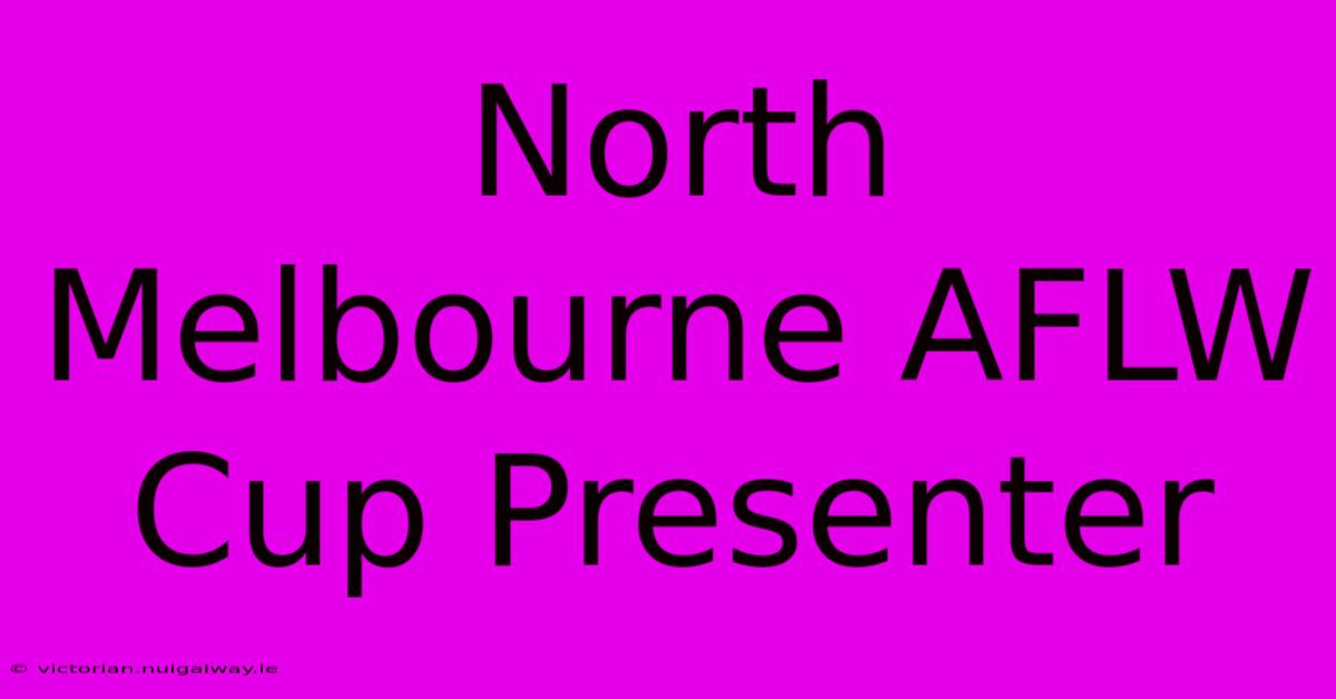 North Melbourne AFLW Cup Presenter