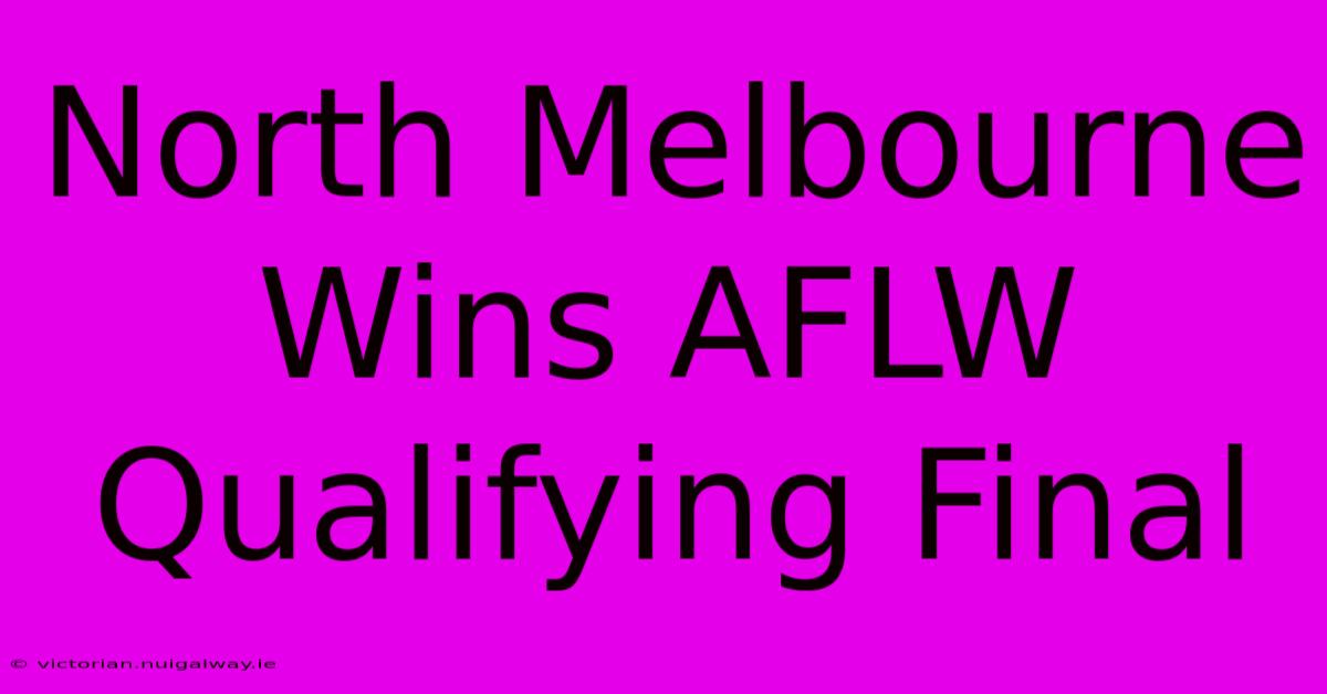 North Melbourne Wins AFLW Qualifying Final