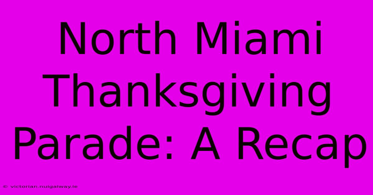 North Miami Thanksgiving Parade: A Recap