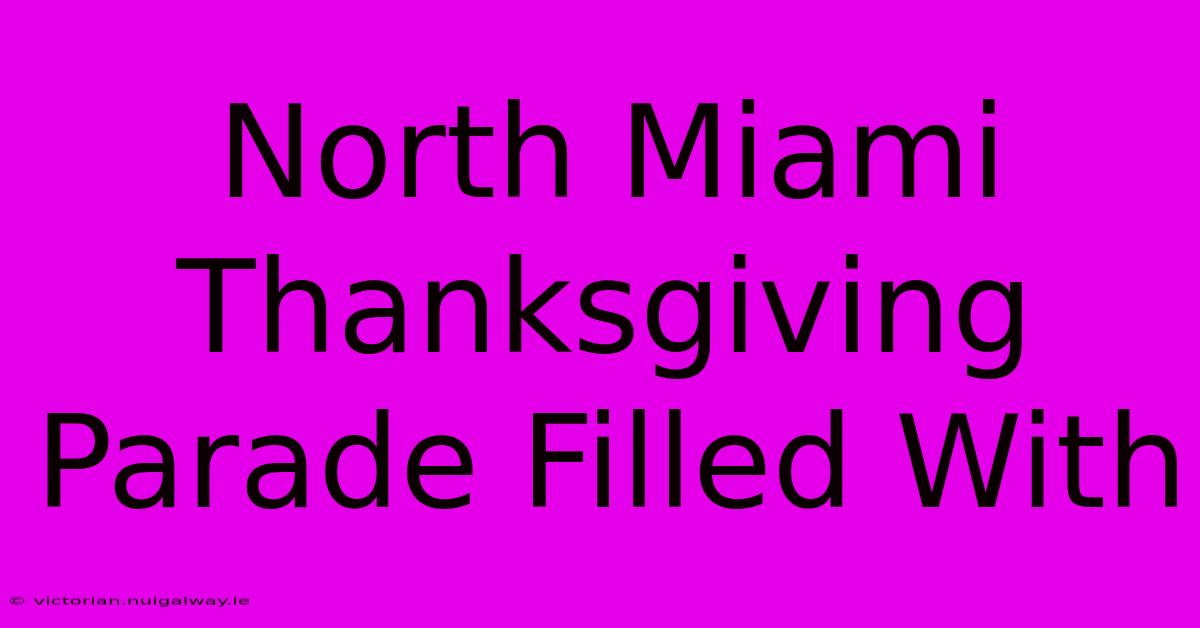 North Miami Thanksgiving Parade Filled With