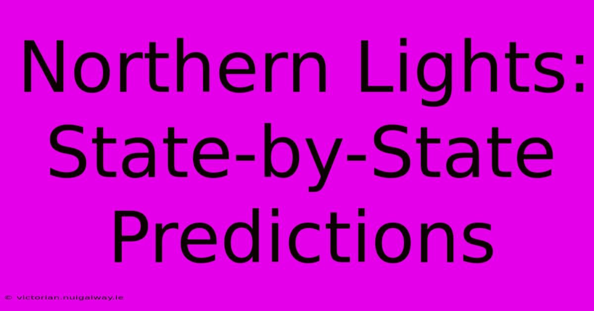 Northern Lights: State-by-State Predictions