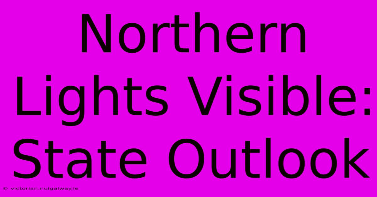 Northern Lights Visible: State Outlook