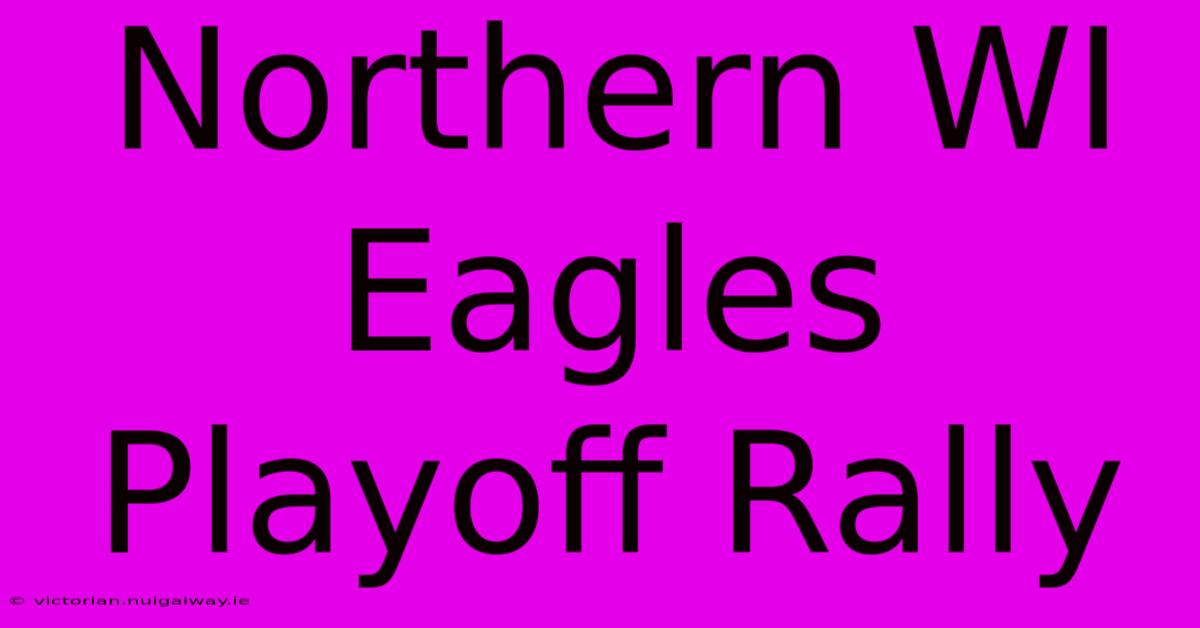 Northern WI Eagles Playoff Rally