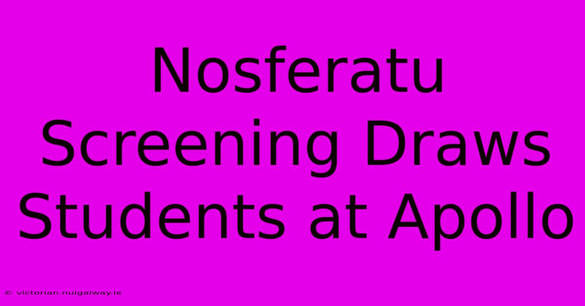 Nosferatu Screening Draws Students At Apollo