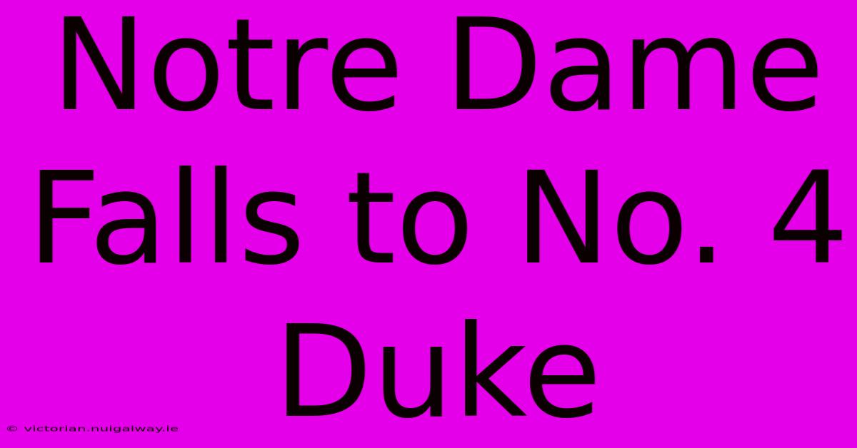 Notre Dame Falls To No. 4 Duke