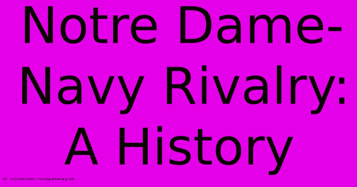 Notre Dame-Navy Rivalry: A History