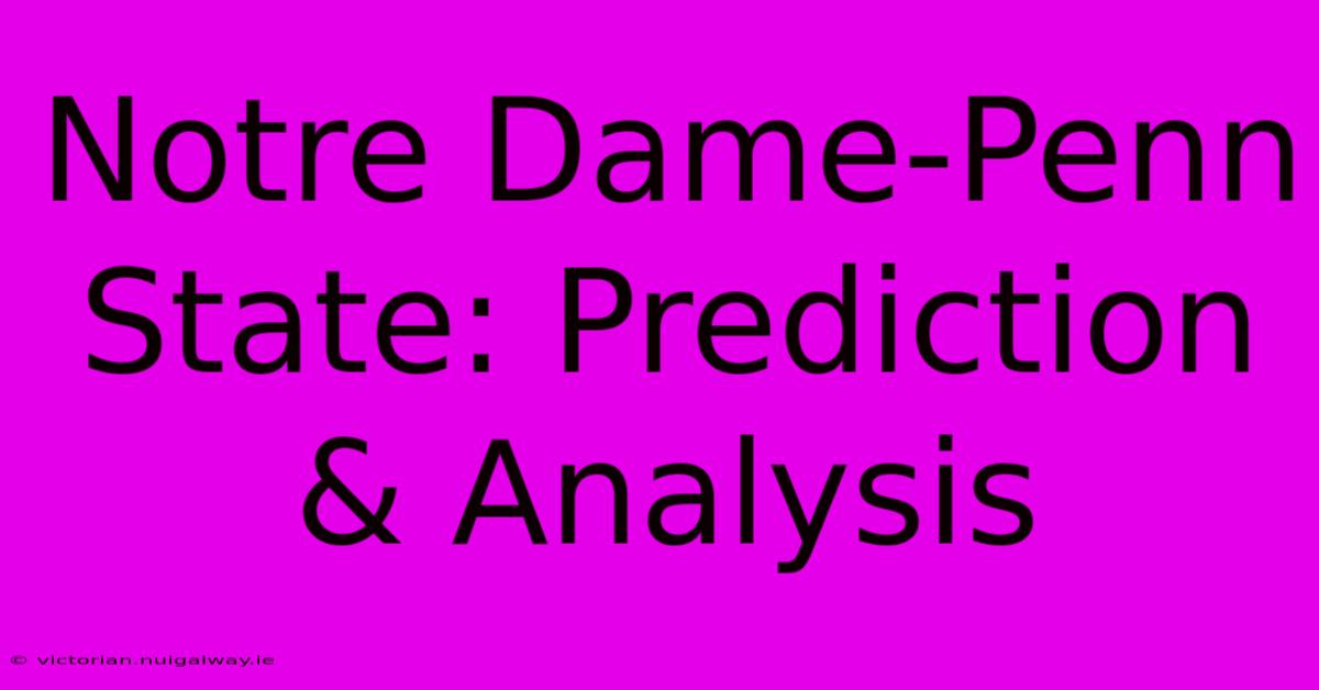 Notre Dame-Penn State: Prediction & Analysis