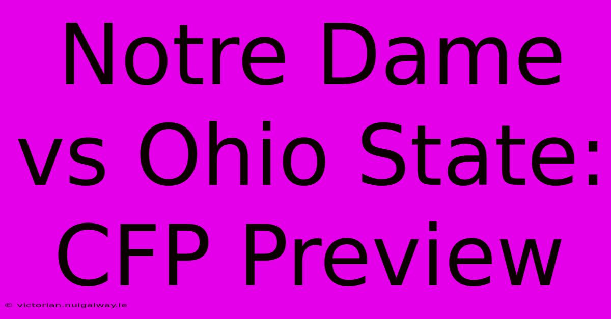 Notre Dame Vs Ohio State: CFP Preview