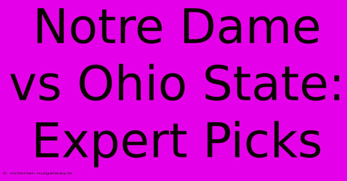 Notre Dame Vs Ohio State: Expert Picks