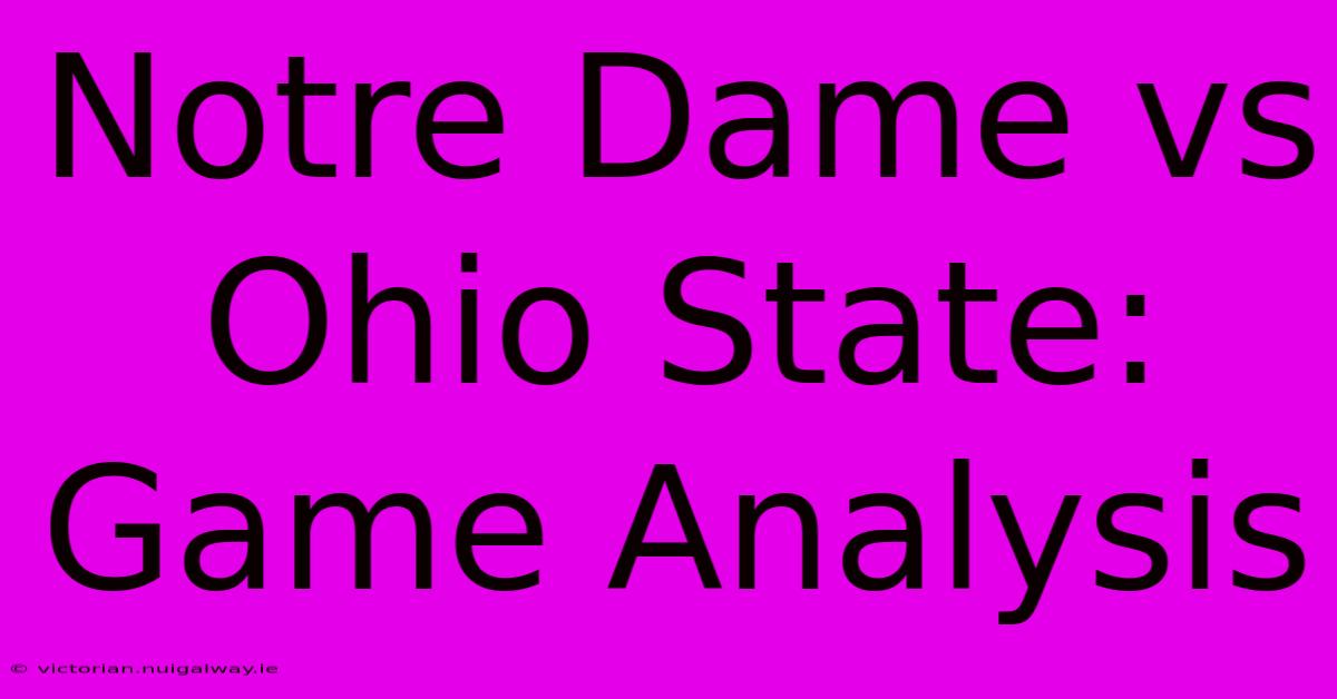 Notre Dame Vs Ohio State: Game Analysis