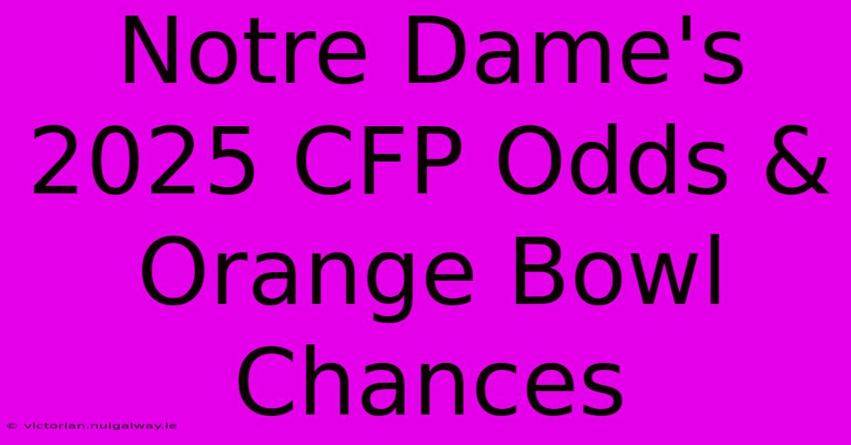 Notre Dame's 2025 CFP Odds & Orange Bowl Chances