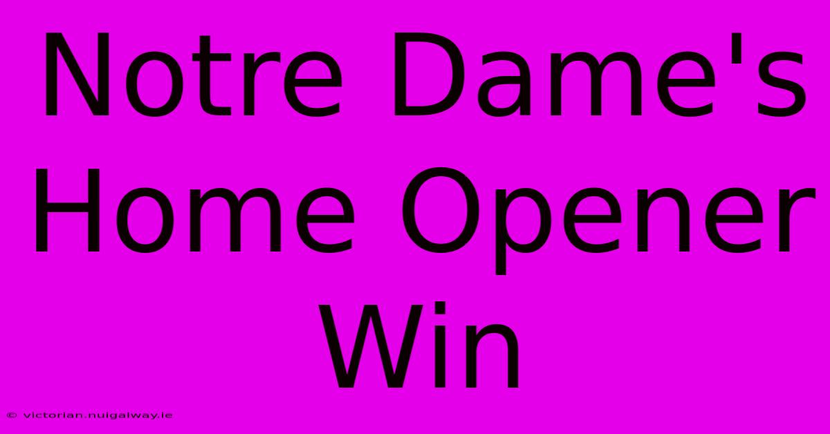 Notre Dame's Home Opener Win