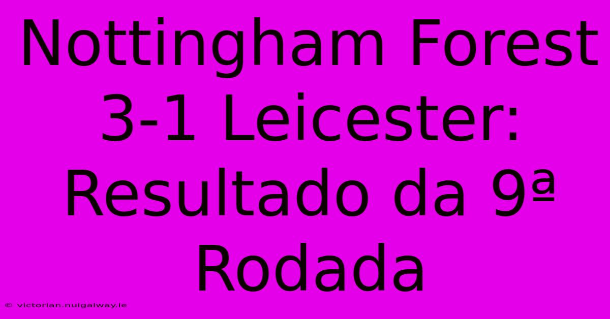 Nottingham Forest 3-1 Leicester: Resultado Da 9ª Rodada