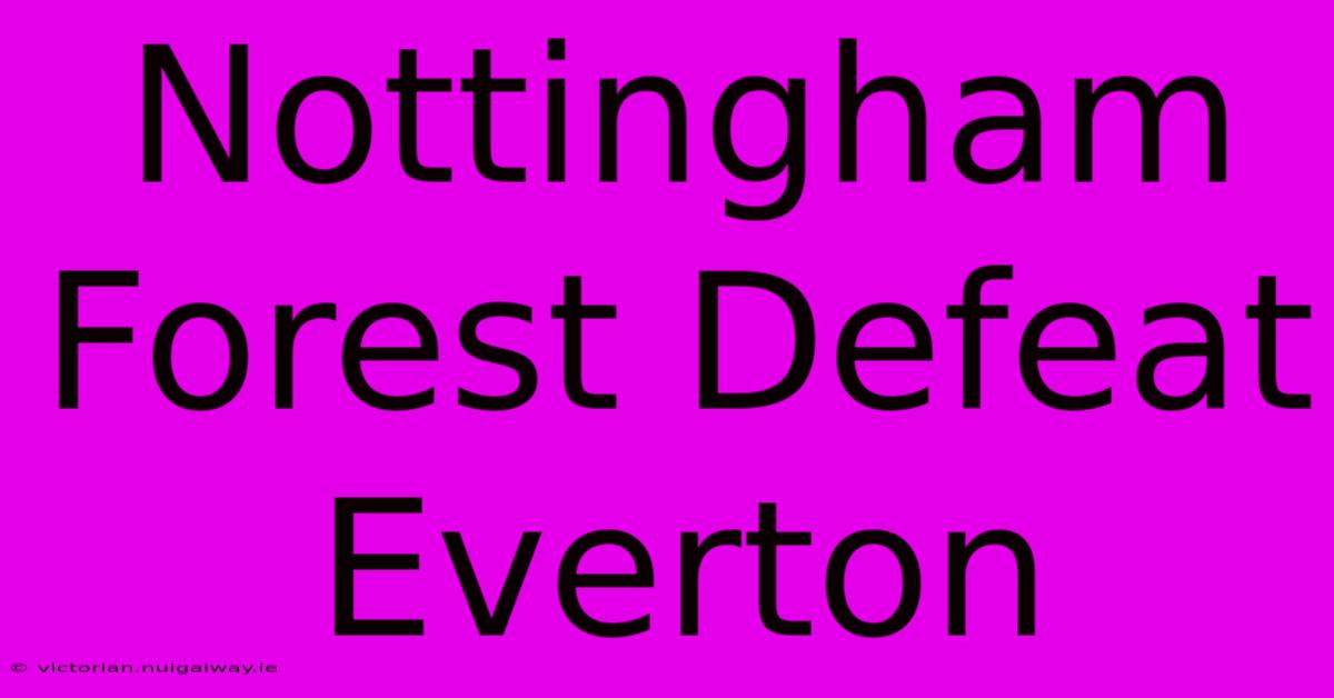 Nottingham Forest Defeat Everton