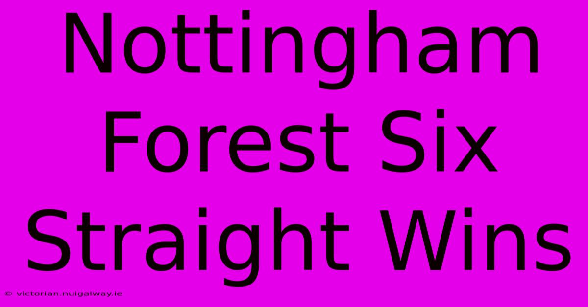 Nottingham Forest Six Straight Wins