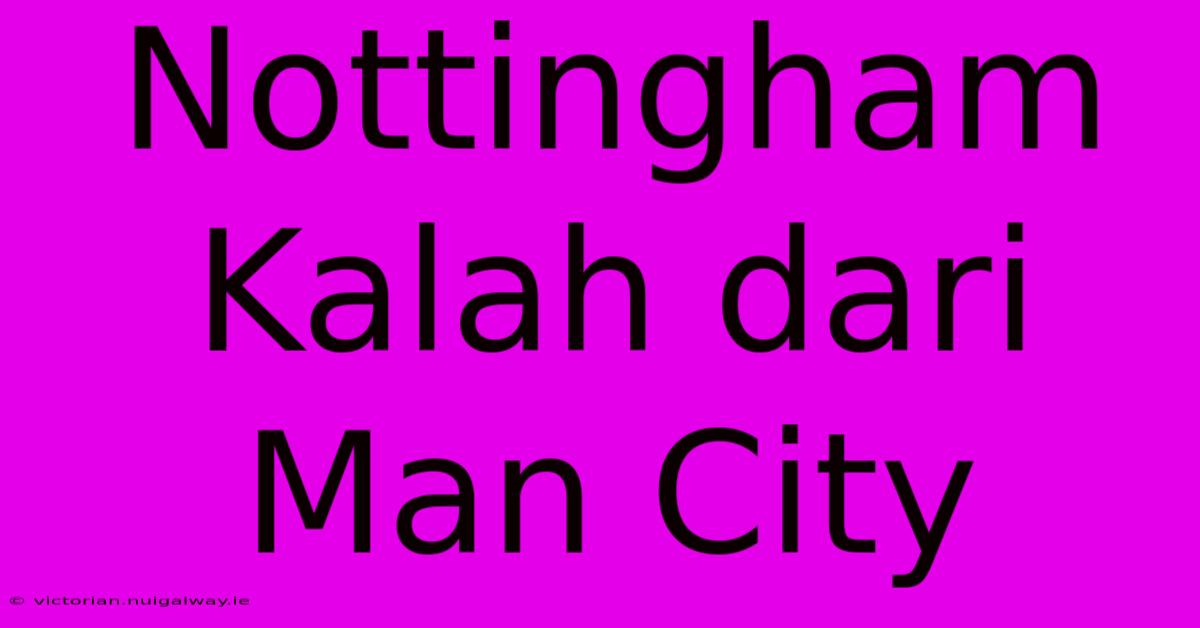 Nottingham Kalah Dari Man City